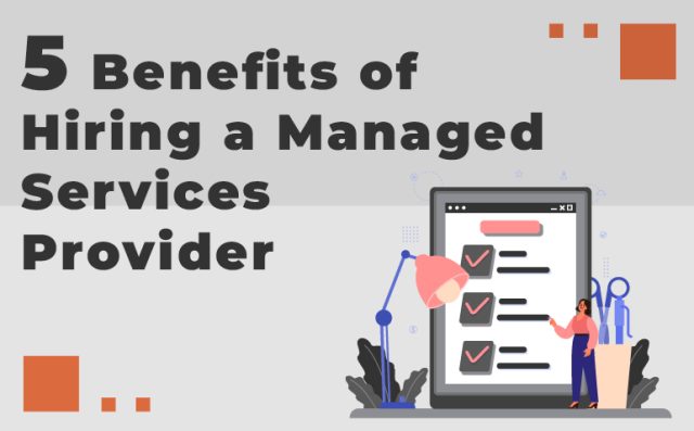 5 Benefits of Hiring a Managed Services Provider
