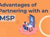 Advantages of Partnering with Managed Services Providers Advantages of Partnering with an MSP