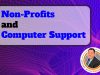 Non-profit Computer Services Non Profits and Computer Support Featured