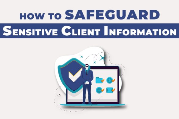 How to Safeguard Sensitive Client Information