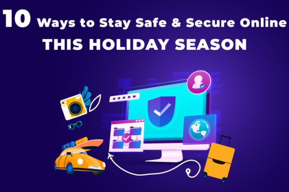 10 Ways to Stay Safe & Secure Online This Holiday Season